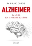 Bruno Dubois - Alzheimer - La vérité sur la maladie du siècle.