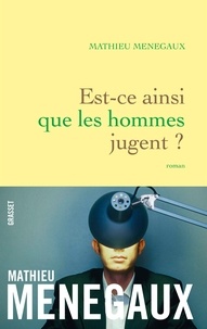 Mathieu Menegaux - Est-ce ainsi que les hommes jugent ? - roman.
