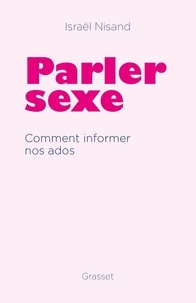 Parler sexe. Comment informer nos ados