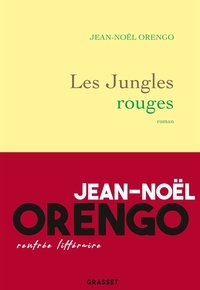 Jean-Noël Orengo - Les Jungles rouges - roman.