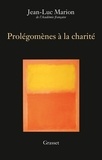 Jean-Luc Marion - Prolégomènes à la charité - Edition définitive.