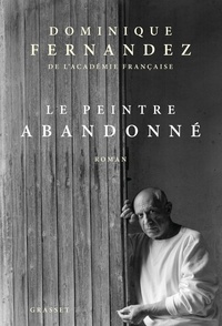 Dominique Fernandez - Le peintre abandonné - roman.