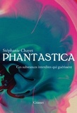 Stéphanie Chayet - Phantastica - Ces substances interdites qui guérissent.