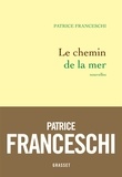 Patrice Franceschi - Le chemin de la mer - Et autres nouvelles.