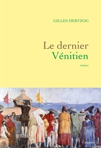 Gilles Hertzog - Le dernier Vénitien - roman.