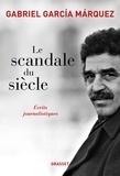 Gabriel García Márquez - Le scandale du siècle - Ecrits journalistiques.