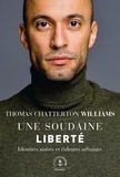 Thomas Chatterton Williams - Une soudaine liberté - Identités noires et cultures urbaines.