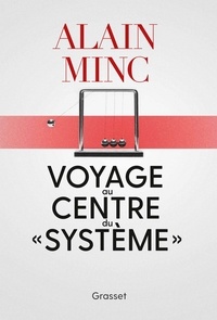 Alain Minc - Voyage au centre du "système".