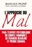 Jean-Luc Ployé et Mathieu Livoreil - L'approche du mal.