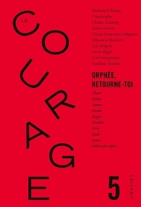  Collectif - Le Courage n°5 / Orphée retourne toi - Revue annuelle dirigée par Charles Dantzig.
