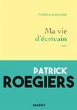 Patrick Roegiers - Ma vie d'écrivain.