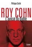 Philippe Corbé - Roy Cohn, l'avocat du diable - L'homme qui a tout appris à Donald Trump.