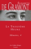Elisabeth de Gramont - La treizième heure - Mémoires, 4.