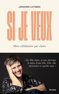 Johanna Luyssen - Si je veux - Mère célibataire par choix.