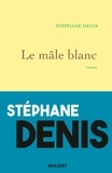 Stéphane Denis - Le mâle blanc.