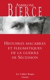 Ambrose Bierce - Histoires macabres et flegmatiques de la guerre de Sécession.