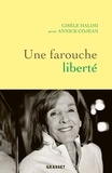 Annick Cojean et Gisèle Halimi - Une farouche liberté.