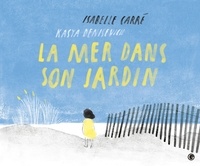 Isabelle Carré - La mer dans son jardin.