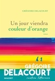 Grégoire Delacourt - Un jour viendra couleur d'orange.