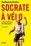 Guillaume Martin - Socrate à vélo - Le nouveau Tour de France des philosophes.