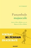 Guy Boley - Funambule majuscule - Lettre à Pierre Michon suivie de Réponse de Pierre Michon à Guy Boley.