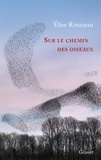 Elise Rousseau - Sur le chemin des oiseaux.