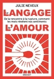 Julie Neveux - Le langage de l'amour - De la rencontre à la rupture, comment les mots révèlent nos sentiments.