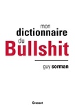 Guy Sorman - Mon dictionnaire du Bullshit.