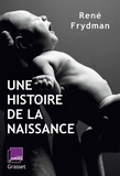 René Frydman - Une histoire de la naissance - en coédition avec France Culture.