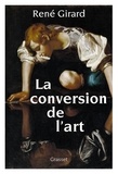 René Girard - La conversion de l'art.
