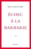 Eric Le Boucher - Echec à la barbarie.