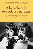 Françoise-Marie Santucci - A la recherche des odeurs perdues.