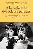 Françoise-Marie Santucci - À la recherche des odeurs perdues - L'olfaction, cinquième sens méconnu et essentiel.