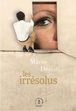 Mario Desiati - Les Irrésolus - Roman.