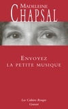 Madeleine Chapsal - Envoyez la petite musique - Les Cahiers rouges.