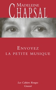 Madeleine Chapsal - Envoyez la petite musique - Les Cahiers rouges.