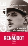 Jean-Luc Barré - De Gaulle, une vie - L'homme de personne, 1890, 1944, tome 1.