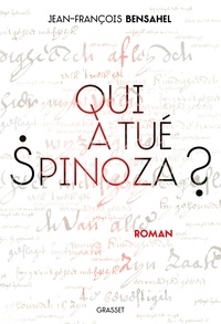 Jean-François Bensahel - Qui a tué Spinoza ?.
