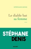 Stéphane Denis - Le diable bat sa femme.
