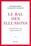 Richard Werly et François d' Alançon - Le bal des illusions - Ce que la France croit, ce que le monde voit.