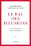 Richard Werly et François d' Alançon - Le bal des illusions - Ce que la France croit, ce que le monde voit.