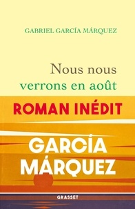 Gabriel Garcia Marquez - Nous nous verrons en août.