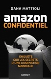 Dana Mattioli - Amazon confidentiel - Enquête sur les secrets d'une domination mondiale.