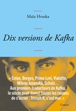 Maia Hruska - Dix versions de Kafka.
