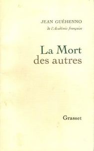 Jean Guéhenno - La mort des autres.