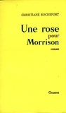 Christiane Rochefort - Une rose pour Morrisson.