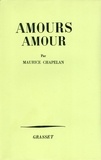 Maurice Chapelan - Amours, amour.