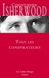 Christopher Isherwood - Tous les conspirateurs.