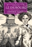 Edward Carey - Le faubourg - Les Ferrailleurs,T2.