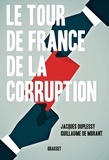 Jacques Duplessy et Guillaume de Morant - Le tour de France de la corruption.